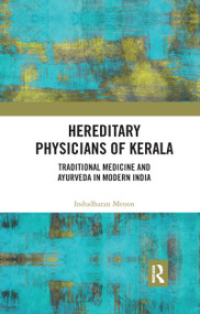 Hereditary Physicians of Kerala (Traditional Medicine and Ayurveda in Modern India) by Indudharan Menon, 9780367732110