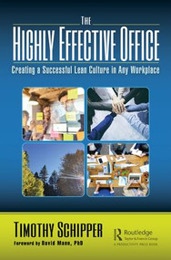 The Highly Effective Office (Creating a Successful Lean Culture in Any Workplace) by Timothy Schipper, 9781138344532