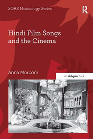 Hindi Film Songs and the Cinema by Anna Morcom, 9781472478092
