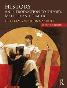 History (An Introduction to Theory, Method and Practice) by Peter Claus, John Marriott, 9781138923997