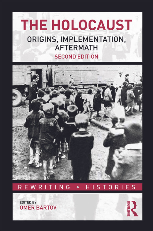 The Holocaust (Origins, Implementation, Aftermath) by Omer Bartov, 9780415778510