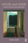 House and Home (Cultural Contexts, Ontological Roles) by Thomas Barrie, 9781138947184