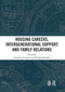 Housing Careers, Intergenerational Support and Family Relations by Christian Lennartz, Richard Ronald, 9780367728915