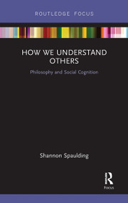 How We Understand Others (Philosophy and Social Cognition) by Shannon Spaulding, 9780367734411