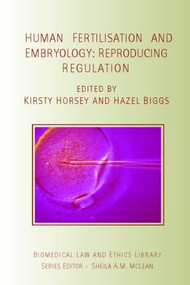 Human Fertilisation and Embryology (Reproducing Regulation) by Kirsty Horsey, Hazel Biggs, 9781844720903