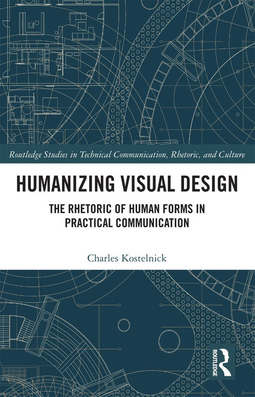 Humanizing Visual Design (The Rhetoric of Human Forms in Practical Communication) by Charles Kostelnick, 9780367730963