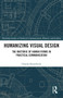 Humanizing Visual Design (The Rhetoric of Human Forms in Practical Communication) by Charles Kostelnick, 9780367730963