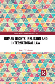 Human Rights, Religion and International Law by Kerry O'Halloran, 9780367519957