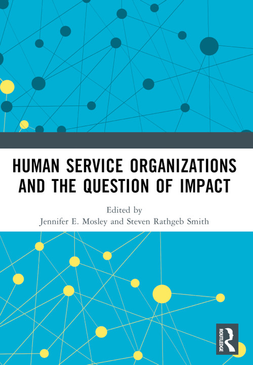 Human Service Organizations and the Question of Impact by Jennifer E. Mosley, Steven Rathgeb Smith, 9780367728953