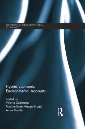 Hybrid Economic-Environmental Accounts by Valeria Costantini, Massimiliano Mazzanti, Anna Montini, 9781138807600