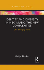 Identity and Diversity in New Music (The New Complexities) by Marilyn Nonken, 9780367727710
