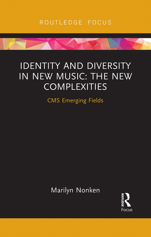 Identity and Diversity in New Music (The New Complexities) by Marilyn Nonken, 9780367727710