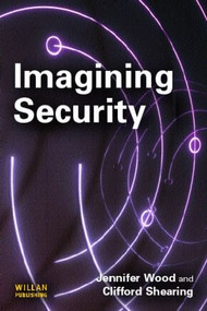 Imagining Security by Jennifer Wood, Clifford Shearing, 9781843920748