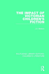The Impact of Victorian Children's Fiction by J. S. Bratton, 9781138953253