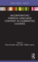 Incorporating Foreign Language Content in Humanities Courses by Priya Ananth, Leah Tolbert Lyons, 9780367343484