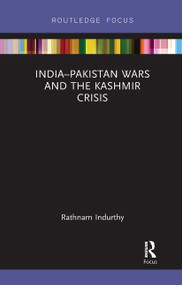 India-Pakistan Wars and the Kashmir Crisis by Rathnam Indurthy, 9780367731700