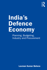 India's Defence Economy (Planning, Budgeting, Industry and Procurement) by Laxman Kumar Behera, 9780367615055
