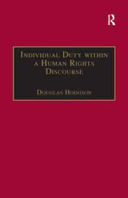 Individual Duty within a Human Rights Discourse by Douglas Hodgson, 9781138258334