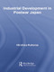 Industrial Development in Postwar Japan by Hirohisa Kohama, 9781138806320