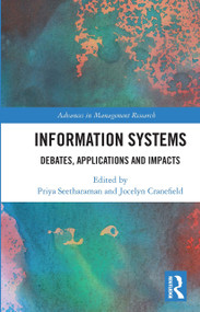 Information Systems (Debates, Applications and Impacts) by Priya Seetharaman, Jocelyn Cranefield, 9780367730710