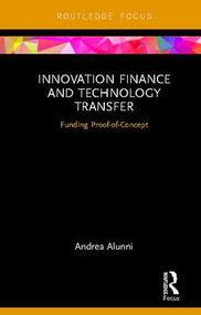 Innovation Finance and Technology Transfer (Funding Proof-of-Concept) by Andrea Alunni, 9780367232108