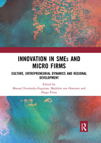 Innovation in SMEs and Micro Firms (Culture, Entrepreneurial Dynamics and Regional Development) by Manuel Fernández-Esquinas, Madelon van Oostrom, Hugo Pinto, 9780367589684