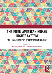 The Inter-American Human Rights System (The Law and Politics of Institutional Change) by Par Engstrom, Courtney Hillebrecht, 9780367730864