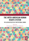 The Inter-American Human Rights System (The Law and Politics of Institutional Change) by Par Engstrom, Courtney Hillebrecht, 9780367730864