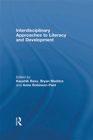 Interdisciplinary approaches to literacy and development by Kaushik Basu, Bryan Maddox, Anna Robinson-Pant, 9780415845212