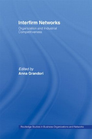Interfirm Networks (Organization and Industrial Competitiveness) by Anna Grandori, 9781138007291
