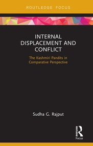 Internal Displacement and Conflict (The Kashmiri Pandits in Comparative Perspective) by Sudha Rajput, 9781138354265