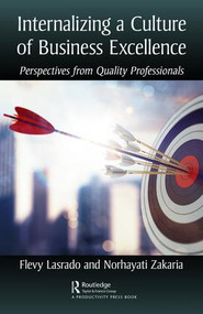 Internalizing a Culture of Business Excellence (Perspectives from Quality Professionals) by Flevy Lasrado, Norhayati Zakaria, 9780815381174