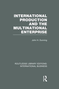 International Production and the Multinational Enterprise (RLE International Business) by John Dunning, 9781138007840