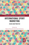 International Sport Marketing (Issues and Practice) - 9780367730369 by Michel Desbordes, André Richelieu, 9780367730369