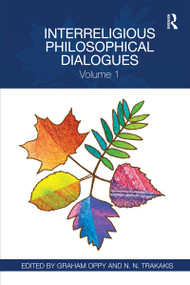 Interreligious Philosophical Dialogues (Volume 1) by Graham Oppy, N.N. Trakakis, 9780367594459