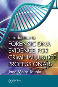 Introduction to Forensic DNA Evidence for Criminal Justice Professionals by Jane Moira Taupin, 9781439899090