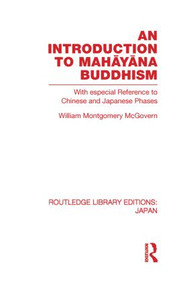 An Introduction to Mahāyāna Buddhism (With especial Reference to Chinese and Japanese Phases) by William McGovern, 9780415852623