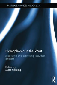 Islamophobia in the West (Measuring and Explaining Individual Attitudes) by Marc Helbling, 9781138020023