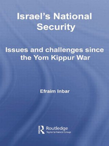 Israel's National Security (Issues and Challenges Since the Yom Kippur War) by Efraim Inbar, 9781138011397