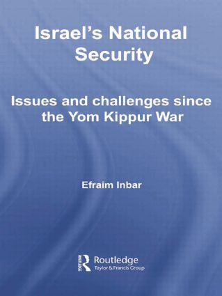 Israel's National Security (Issues and Challenges Since the Yom Kippur War) by Efraim Inbar, 9781138011397