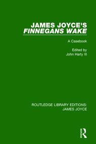 James Joyce's Finnegans Wake (A Casebook) by John Harty, III, 9781138193628