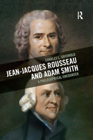 Jean-Jacques Rousseau and Adam Smith (A Philosophical Encounter) by Charles L Griswold, 9780367884994
