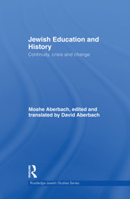 Jewish Education and History (Continuity, crisis and change) by Moshe Aberbach, David Aberbach, 9781138869813