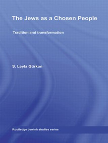 The Jews as a Chosen People (Tradition and transformation) by S. Leyla Gurkan, 9781138780125
