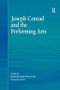 Joseph Conrad and the Performing Arts by Katherine Isobel Baxter, Richard J. Hand, 9780754664901