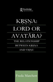 Krsna: Lord or Avatara? (The Relationship Between Krsna and Visnu) by Freda Matchett, 9781138862388