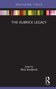 The Kubrick Legacy by Mick Broderick, 9780367181420