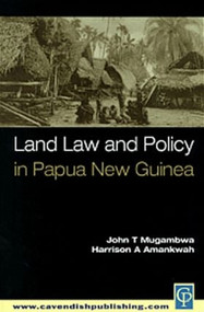 Land Law and Policy in Papua New Guinea by John T. Mugambwa, Harrison A. Amankwah, 9781876905149
