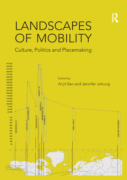 Landscapes of Mobility (Culture, Politics, and Placemaking) by Jennifer Johung, Arijit Sen, 9781138245969