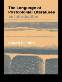 The Language of Postcolonial Literatures (An Introduction) by Ismail S. Talib, 9780415240192